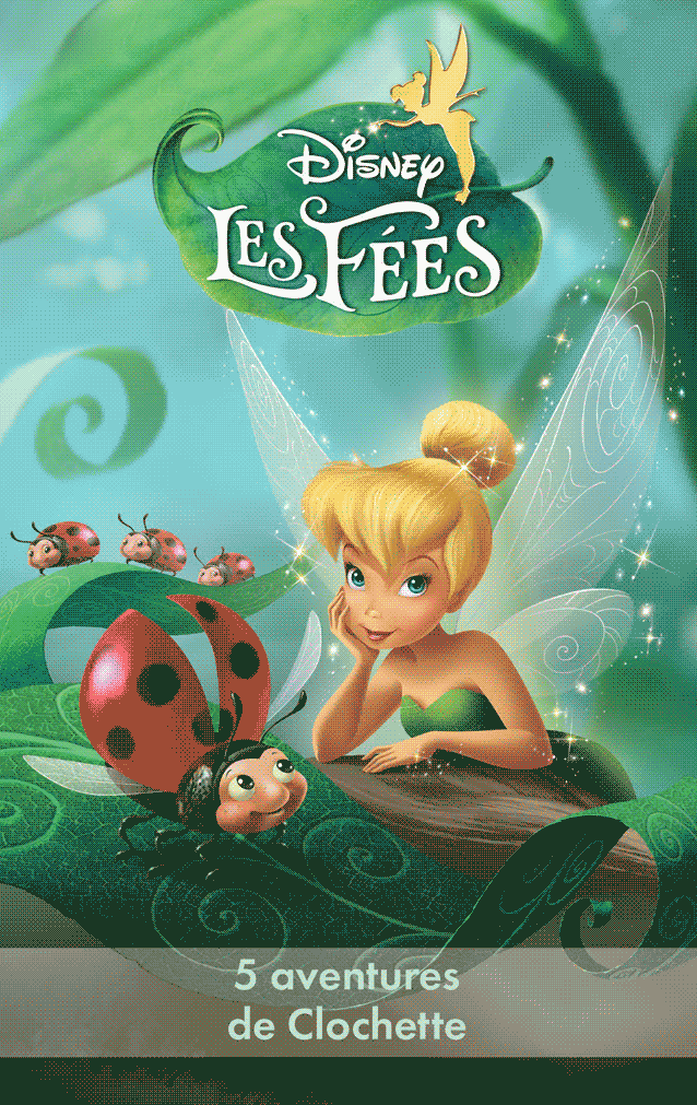 Les F¨¦es : 5 aventures de Clochette